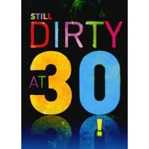 Card - 30th | Still Dirty at 30 Not specified